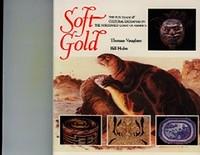 Immagine del venditore per SOFT GOLD, The Fur Trade and Cultural Exchange on the Northwest Coast of America venduto da Ethnographic Arts Publications
