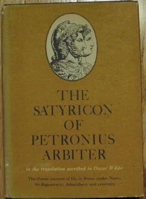 The Satyricon of Petronius Arbiter (in the Translation Ascribed to Oscar Wilde)