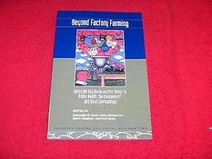 Beyond Factory Farming : Corporate Hog Narns and the Threat to Public Health, the Environment, an...