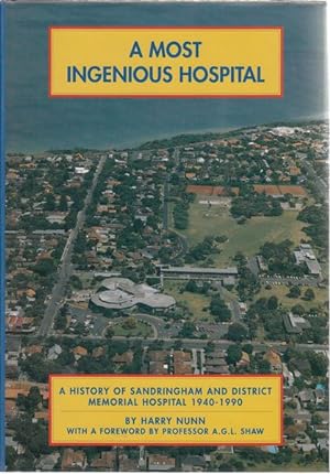 Seller image for A Most Ingenious Hospital. A History of Sandringham and District Memorial Hospital 1940-1990. for sale by Time Booksellers