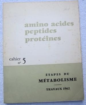 Bild des Verkufers fr Amino Acides Peptides Proteines - Cahier No. 5 - Etapes Du Metabolisme - Travaux 1962 zum Verkauf von Glenbower Books