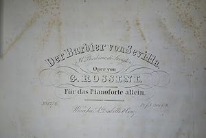 Der Barbier von Sevilla. Il Barbiere di Seviglia. Oper von G. Rossini. Für das Pianoforte allein....