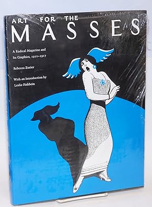 Bild des Verkufers fr Art for the Masses; a radical magazine and its graphics, 1911-1917. With an introduction by Leslie Fishbein, and artists' biographies by Elise K. Kenney and Earl Davis zum Verkauf von Bolerium Books Inc.