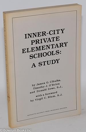 Inner-city private elementary schools: a study; with a foreword by Virgil C. Blum