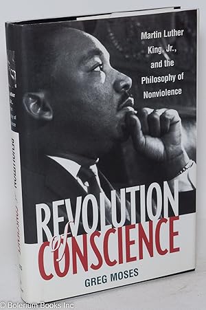 Revolution of conscience; Martin Luther King, Jr., and the philosophy of nonviolence, foreword by...