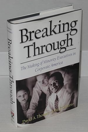 Image du vendeur pour Breaking through; the making of minority executives in corporate America mis en vente par Bolerium Books Inc.
