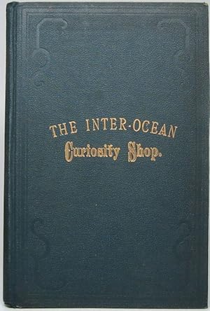 The Inter Ocean Curiosity Shop: Being a Series of Questions and Answers on Practical Matters for ...