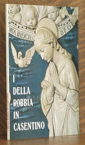 Immagine del venditore per I DELLA ROBBIA IN CASENTINO Itinerario Robbiano venduto da Andre Strong Bookseller