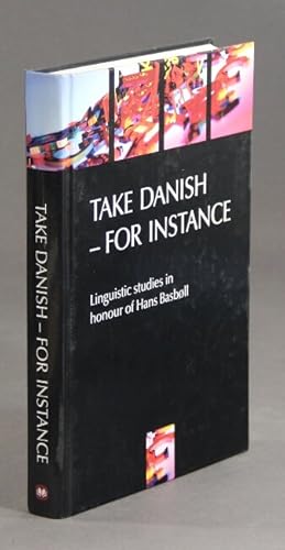 Imagen del vendedor de Take Danish, for instance. Linguistic studies in honour of Hans Basbll presented on the occasion of his 60th birthday, 12 July 2003 a la venta por Rulon-Miller Books (ABAA / ILAB)