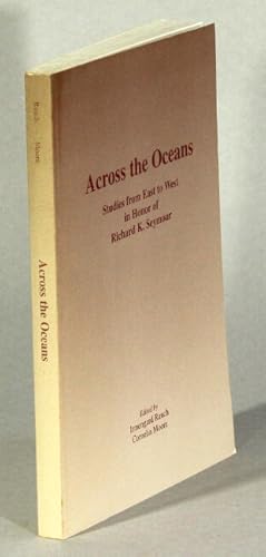 Bild des Verkufers fr Across the oceans: studies from East to West in honor of Richard K. Seymour zum Verkauf von Rulon-Miller Books (ABAA / ILAB)