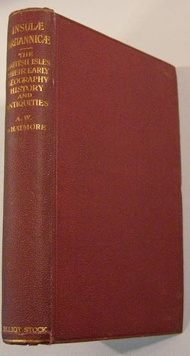 Insulae Britannicae, The British Isles, Their Geography, History and Antiquities down to the Clos...