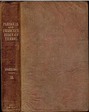 Letters on Paraguay: Comprising an Account of a Four years' Residence in That Republic, Under the...