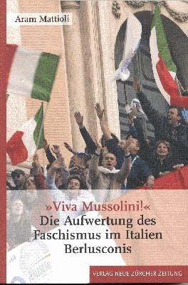 Bild des Verkufers fr Viva Mussolini!" Die Aufwertung des Faschismus im Italien Berlusconis. zum Verkauf von Galerie Joy Versandantiquariat  UG (haftungsbeschrnkt)