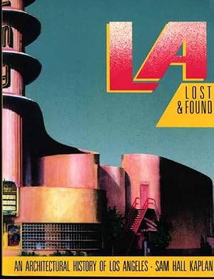 L. A. Lost and Found : An Architectural History of Los Angeles