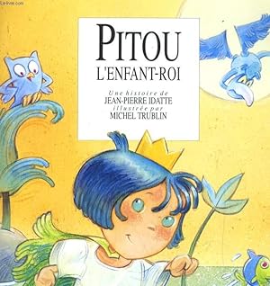 Image du vendeur pour PITOU, L'ENFANT ROI mis en vente par Le-Livre