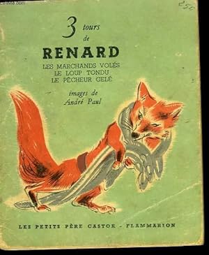 Seller image for 3 TOURS DE RENARD. LE MARCHANDS VOLES, LE LOUP TONDU, LE PECHEUR GELE. LES PETITS CASTORS. for sale by Le-Livre