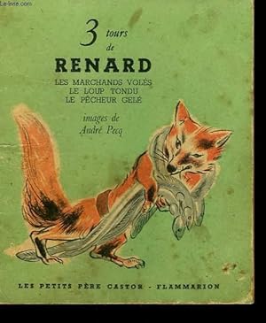 Seller image for 3 TOURS DE RENARD. LE MARCHANDS VOLES, LE LOUP TONDU, LE PECHEUR GELE. LES PETITS CASTORS. for sale by Le-Livre