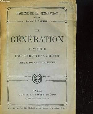 Seller image for LA GENERATION UNIVERSELLE. LOIS, SECRETS ET MYSTERES CHEZ L'HOMME ET CHEZ LA FEMME for sale by Le-Livre