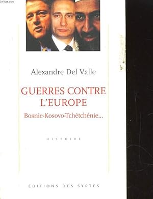 Bild des Verkufers fr GUERRES CONTRE L'EUROPE. bosnie-kosovo-tchtchnie. zum Verkauf von Le-Livre