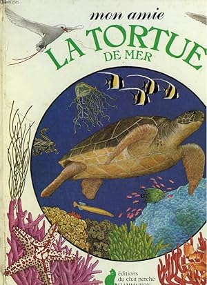 Bild des Verkufers fr MON AMIE LA TORTUE DE MER. EDITIONS DU CHAT PERCHE. zum Verkauf von Le-Livre