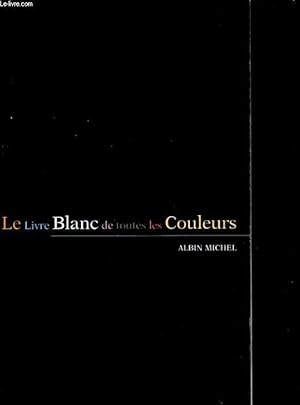 Bild des Verkufers fr LE LIVRE BLANC DE TOUTES LES COULEURS zum Verkauf von Le-Livre