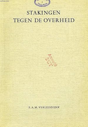 Seller image for STAKINGEN TEGEN DE OVERHEID, DE VERANDERENDE POSITIE VAN DE WESTEUROPESE VAKBEWEGING, GEZIEN TEGEN DE ACHTERGROND VAN DE SOCIAAL-ECONOMISCHE ONTWIKKELING for sale by Le-Livre