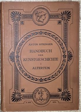 Handbuch der Kunstgeschichte. Bd. 1: Das Altertum.