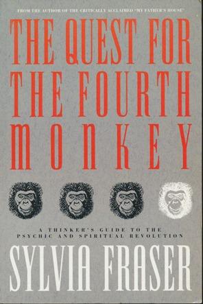 The Quest for the Fourth Monkey: A Thinker's Guide to the Psychic and Spiritual Revolution.