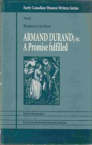 Armand Durand: or A Promise Fulfilled (Vol. 6) (Early Canadian Women Writers Ser.)
