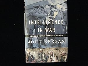 Intelligence in War : Knowledge of the Enemy from Napoleon to Al-Qaeda