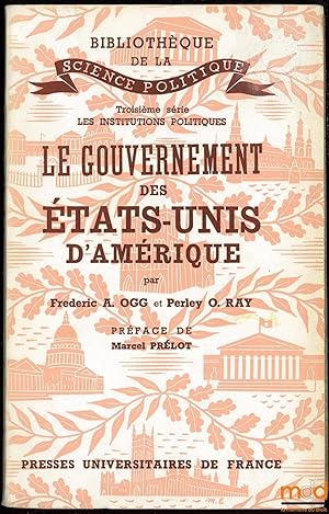 Seller image for LE GOUVERNEMENT DES TATS-UNIS D AMRIQUE, Prface Marcel Prlot, traduction franaise de J. Henri-Prlot, Bibl. de la science politique, 3me srie Les institutions politiques for sale by La Memoire du Droit