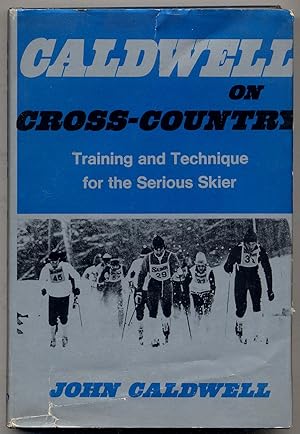 Bild des Verkufers fr Caldwell on Cross-Country: Training and Technique for the Serious Skier zum Verkauf von Between the Covers-Rare Books, Inc. ABAA