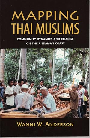 Immagine del venditore per Mapping Thai Muslims. Community Dynamics and Change on the Andaman Coast. venduto da Asia Bookroom ANZAAB/ILAB