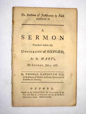 The Doctrine of Justification By Faith Explained in A Sermon Preach'd before the University of Ox...