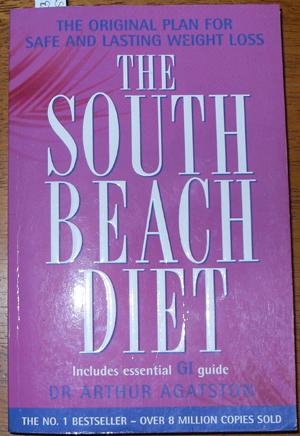 South Beach Diet, The: The Original Plan for Safe and Lasting Weight Loss