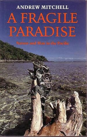 Seller image for A FRAGILE PARADISE - Nature and Man in the Pacific for sale by Jean-Louis Boglio Maritime Books