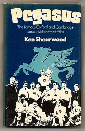 Bild des Verkufers fr Pegasus; The Famous Oxford and Cambridge Soccer Side of the Fifties zum Verkauf von Little Stour Books PBFA Member