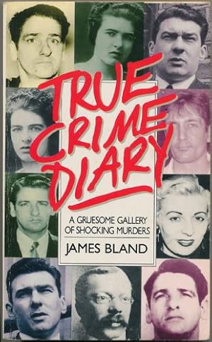 Seller image for True Crime Diary; A Gruesome Gallery of Shocking Murders - 180 True Crime Stories for sale by Sapience Bookstore