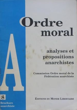 Bild des Verkufers fr Ordre moral: analyses et propositions Anarchistes zum Verkauf von Bouquinerie L'Ivre Livre