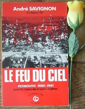 Seller image for Le feu du ciel, Plymouth 1940-1941 journal d'un franais dans la bataille d'Angleterre for sale by Bonnaud Claude