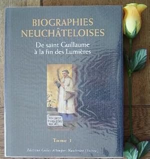 Imagen del vendedor de Biographies Neuch�teloises, Tome 1 De saint Guillaume � la fin des lumi�res a la venta por Librairie du Bocage