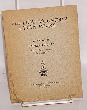 From Lone Mountain to Twin Peaks: In Memory of Richard Realf, "Poet, Social Pioneer, Emancipator"