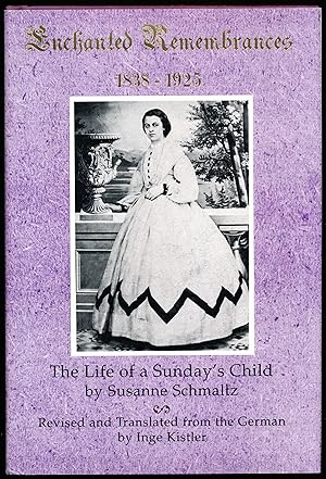 ENCHANTED REMEMBRANCES 1838-1925. The Life of a Sunday's Child