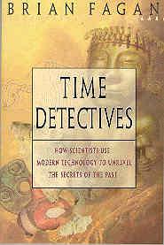 Seller image for Time Detectives : How Archeologists Use Technology to Recapture the Past for sale by The Book Faerie