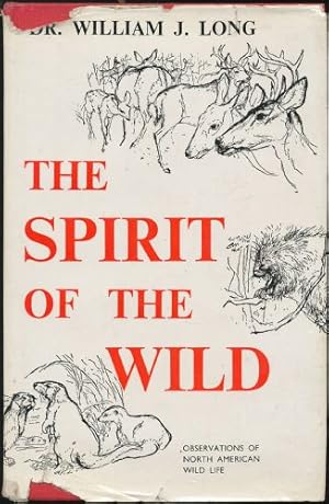 Image du vendeur pour Spirit of the Wild, The; Studies in North American Wild Life mis en vente par Sapience Bookstore