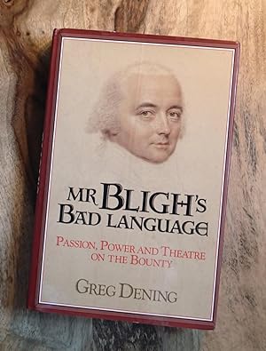 MR. BLIGH'S BAD LANGUAGE: Passion, Power and Theater on H. M. Armed Vessel Bounty