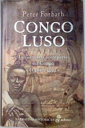 Seller image for Congo Luso: la conquista portuguesa del Congo (1482-1502) for sale by Almacen de los Libros Olvidados