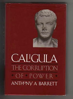 CALIGULA. The Corruption of Power