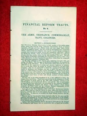 Financial Reform Tracts. No. 4. Army, Ordnance, Commissariat, Navy, Colonies.