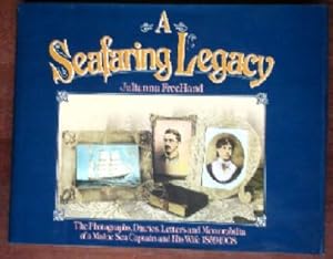 Imagen del vendedor de A Seafaring Legacy: The Photographs, Diaries, Letters and Memorabilia of a Maine Sea Captain and His Wife 1859-1908 a la venta por Canford Book Corral